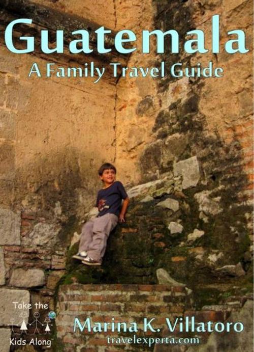 Cover of the book Guatemala Travel Guide by Marina K. Villatoro, Marina K. Villatoro