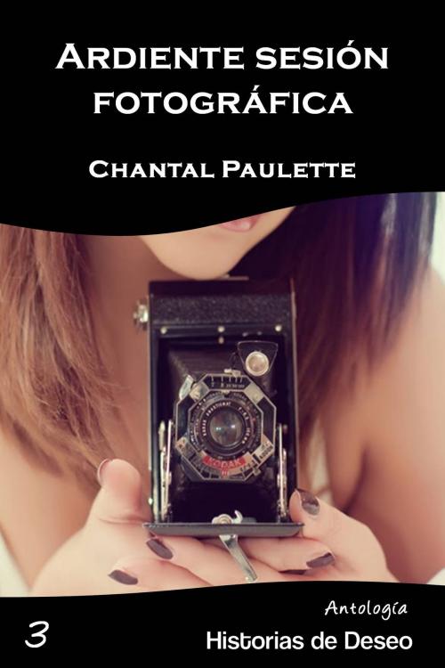 Cover of the book Ardiente Sesión Fotográfica by Chantal Paulette, Chantal Paulette