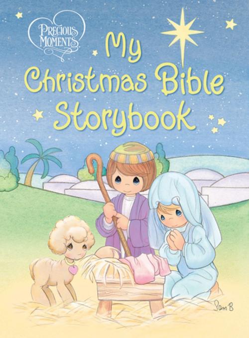 Cover of the book Precious Moments: My Christmas Bible Storybook by Thomas Nelson, Thomas Nelson