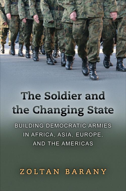 Cover of the book The Soldier and the Changing State by Zoltan Barany, Princeton University Press
