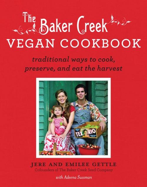Cover of the book The Baker Creek Vegan Cookbook by Jere and Emilee Gettle, Hachette Books