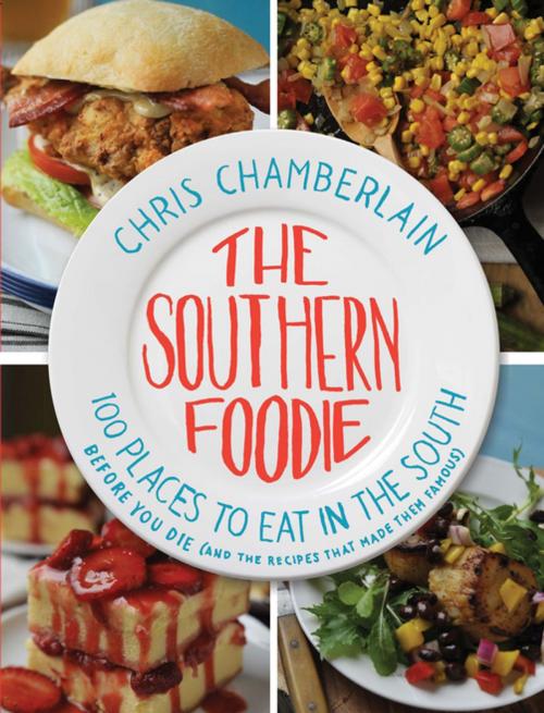 Cover of the book The Southern Foodie by Chris Chamberlain, Thomas Nelson