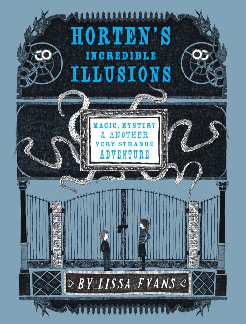 Cover of the book Horten's Incredible Illusions by Lissa Evans, Sterling Children's Books