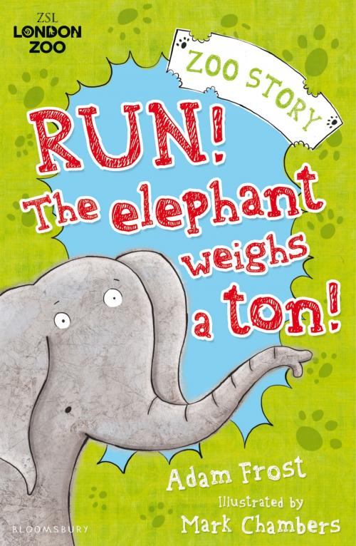 Cover of the book Run! The Elephant Weighs a Ton! by Adam Frost, Bloomsbury Publishing