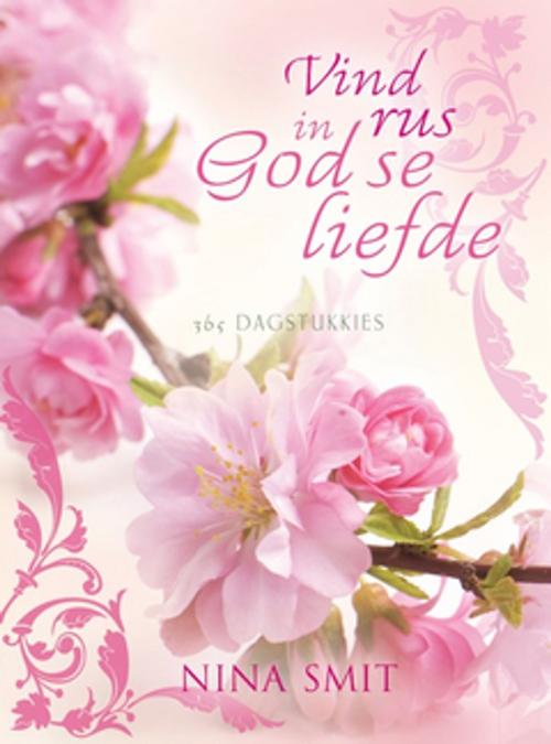 Cover of the book Vind rus in God se liefde by Nina Smit, Christian Art Distributors Pty Ltd