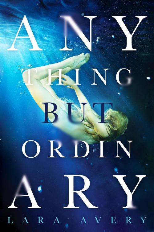 Cover of the book Anything But Ordinary by Lara Avery, Disney Book Group