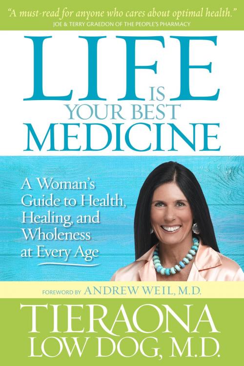 Cover of the book Life Is Your Best Medicine by Tieraona Low Dog, M.D., National Geographic Society