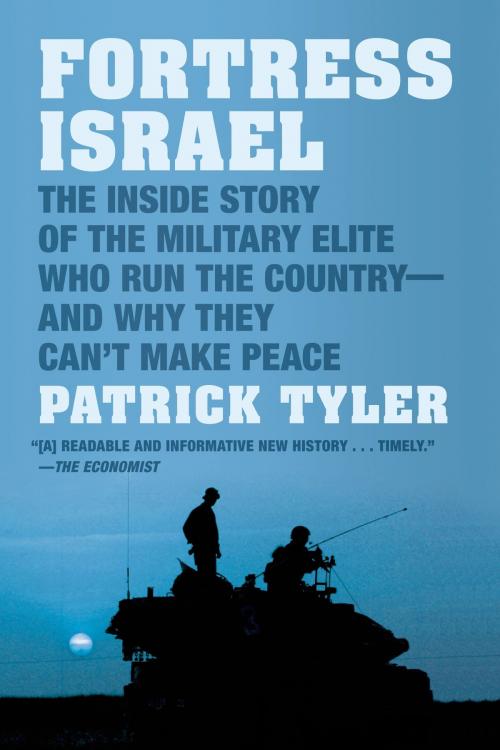 Cover of the book Fortress Israel by Patrick Tyler, Farrar, Straus and Giroux
