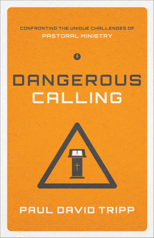 Cover of the book Dangerous Calling by Paul David Tripp, Crossway