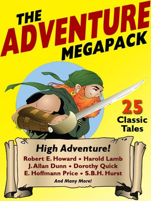 Cover of the book The Adventure MEGAPACK ® by Dorothy Quick, Robert E. Howard, William Hope Hodgson, Harold Lamb, J. Allan Dunn, Perley Poore Sheehan, H. De Vere Stacpoole, S. B. H. Hurst, H.P. Holt, Allan R. Bosworth, Wildside Press LLC