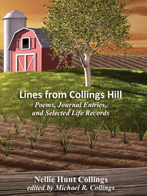 Cover of the book Lines from Collings Hill: Poems, Journal Entries, and Selected Life Records by Nellie Hunt Collings, Wildside Press LLC