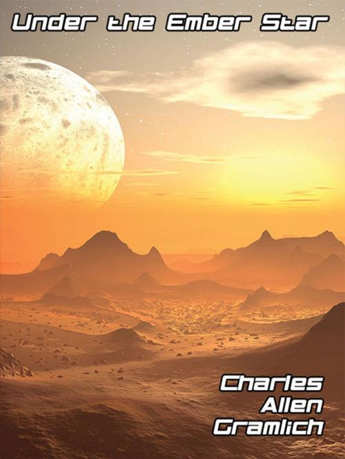 Cover of the book Under the Ember Star by Charles Allen Gramlich, Wildside Press LLC
