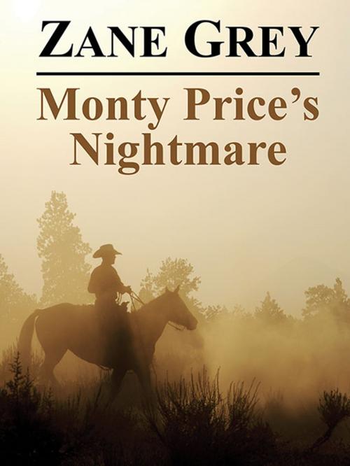 Cover of the book Monty Price's Nightmare by Zane Grey, Wildside Press LLC
