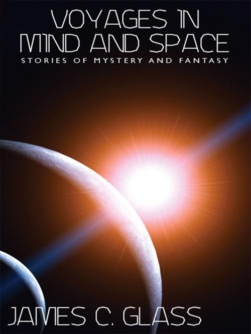Cover of the book Voyages in Mind and Space: Stories of Mystery and Fantasy by James C. Glass, Wildside Press LLC