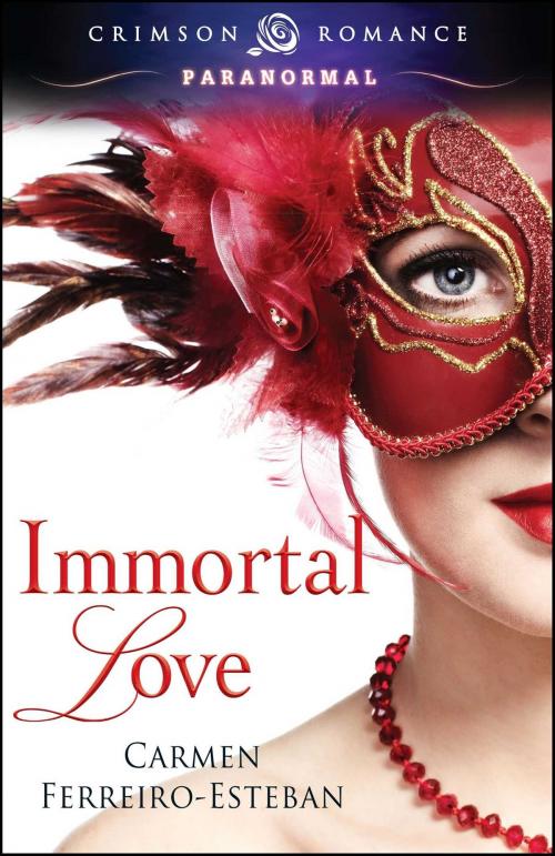 Cover of the book Immortal Love by Carmen Ferreiro-Esteban, Crimson Romance