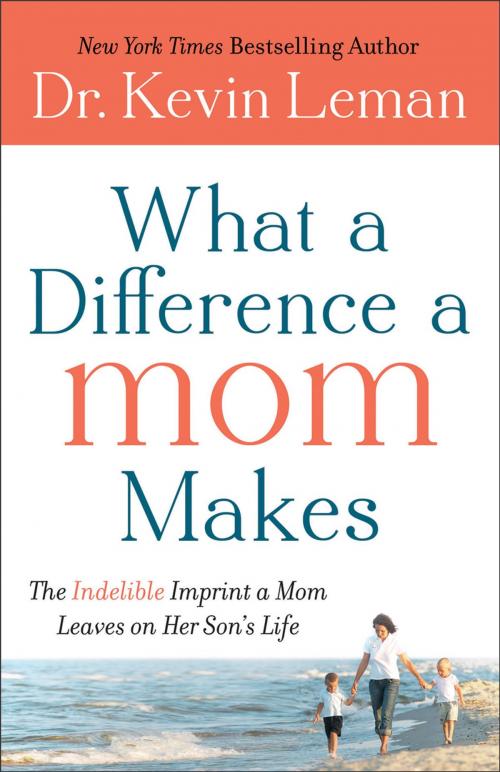Cover of the book What a Difference a Mom Makes by Dr. Kevin Leman, Baker Publishing Group