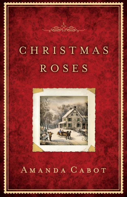 Cover of the book Christmas Roses by Amanda Cabot, Baker Publishing Group