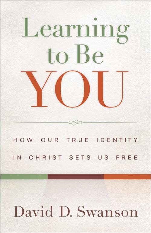 Cover of the book Learning to Be You by David D. Swanson, Baker Publishing Group