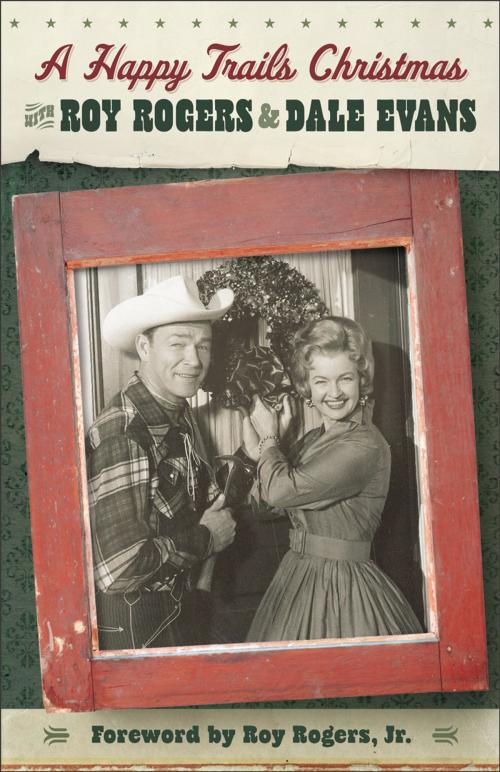 Cover of the book A Happy Trails Christmas by Roy Rogers, Dale Evans, Baker Publishing Group