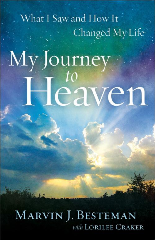 Cover of the book My Journey to Heaven by Marvin J. Besteman, Lorilee Craker, Baker Publishing Group