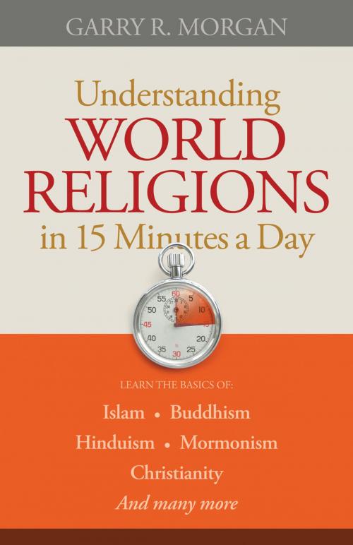 Cover of the book Understanding World Religions in 15 Minutes a Day by Garry R. Morgan, Baker Publishing Group
