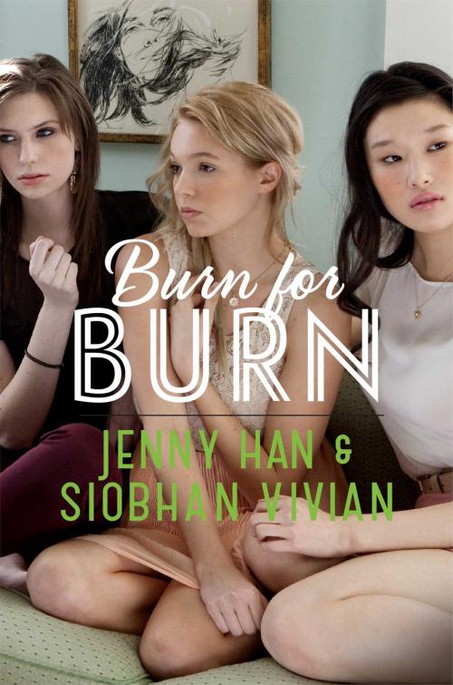 Cover of the book Burn for Burn by Jenny Han, Siobhan Vivian, Anna Wolf, Simon & Schuster Books for Young Readers