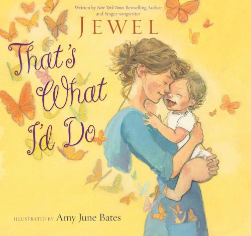 Cover of the book That's What I'd Do by Jewel, Simon & Schuster/Paula Wiseman Books