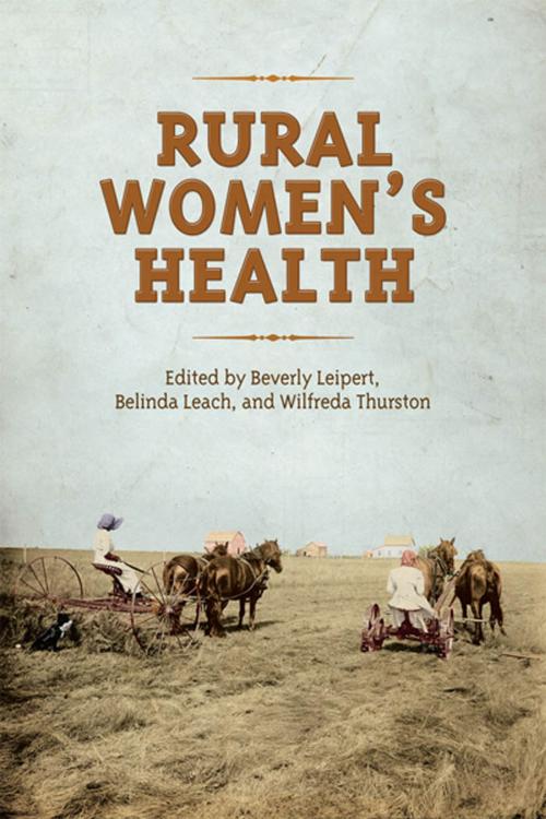 Cover of the book Rural Women's Health by Beverly Leipert, Belinda Leach, Wilfreda Thurston, University of Toronto Press, Scholarly Publishing Division