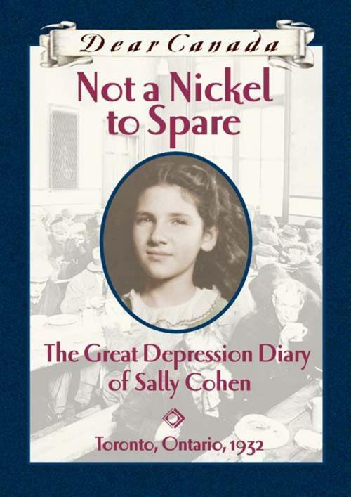 Cover of the book Dear Canada: Not a Nickel to Spare by Perry Nodelman, Scholastic Canada Ltd