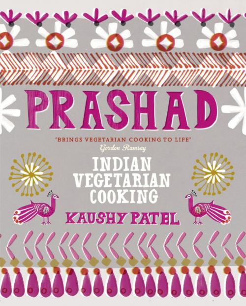 Cover of the book Vegetarian Indian Cooking: Prashad by Kaushy Patel, Headline