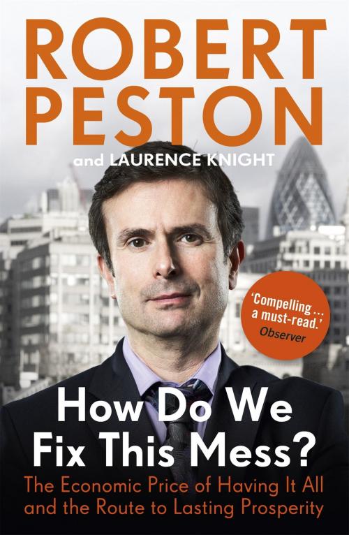 Cover of the book How Do We Fix This Mess? The Economic Price of Having it all, and the Route to Lasting Prosperity by Robert Peston, Hodder & Stoughton
