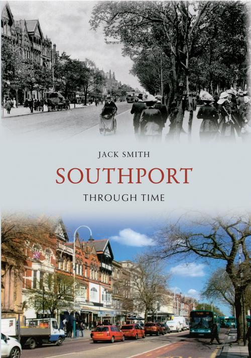 Cover of the book Southport Through Time by Jack Smith, Amberley Publishing