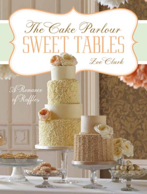 Cover of the book Sweet Tables - A Romance of Ruffles by Zoe Clark, F+W Media