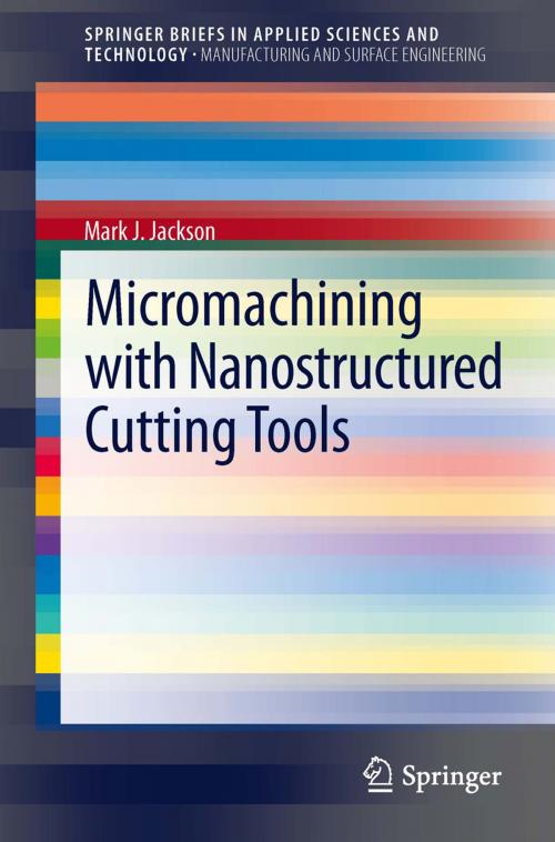 Cover of the book Micromachining with Nanostructured Cutting Tools by Mark J. Jackson, Springer London