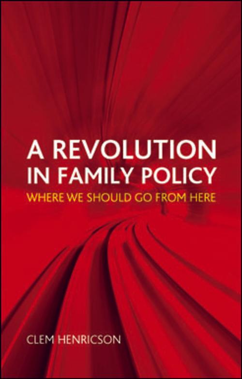 Cover of the book A revolution in family policy by Henricson, Clem, Policy Press