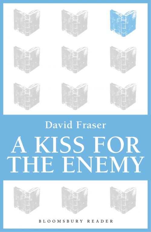 Cover of the book A Kiss for the Enemy by David Fraser, Bloomsbury Publishing