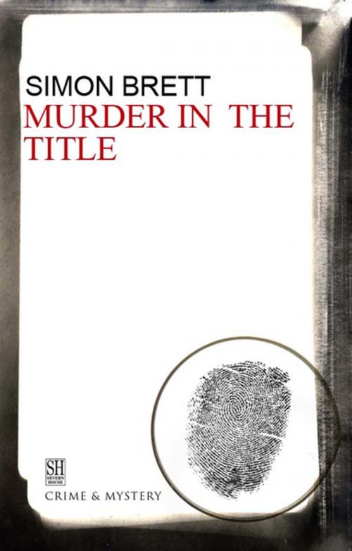 Cover of the book Murder in the Title by Simon Brett, Severn House Publishers