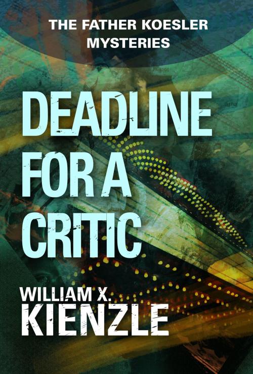 Cover of the book Deadline for a Critic: The Father Koesler Mysteries: Book 9 by William Kienzle, Andrews McMeel Publishing, LLC