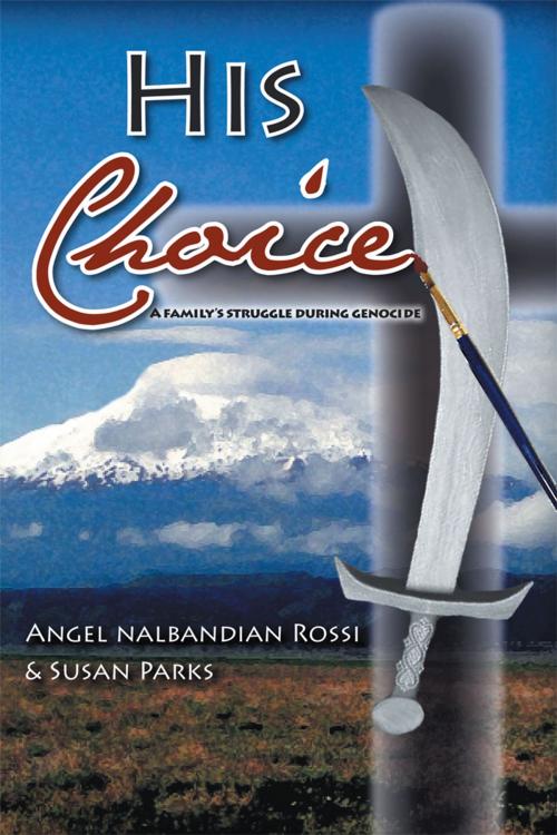 Cover of the book His Choice by Susan Parks, Angel Nalbandian Rossi, WestBow Press