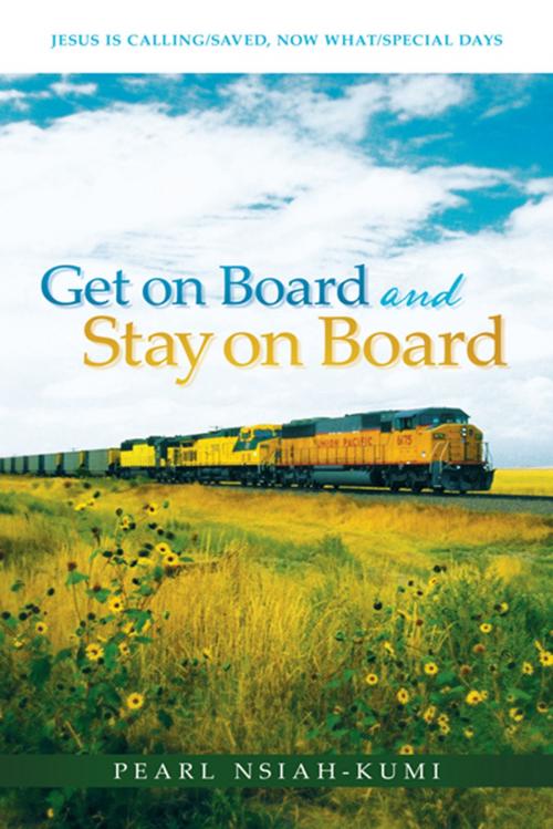 Cover of the book Get on Board and Stay on Board by Pearl Nsiah-Kumi, WestBow Press
