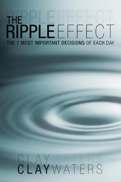 Cover of the book The Ripple Effect by Clay Waters, WestBow Press