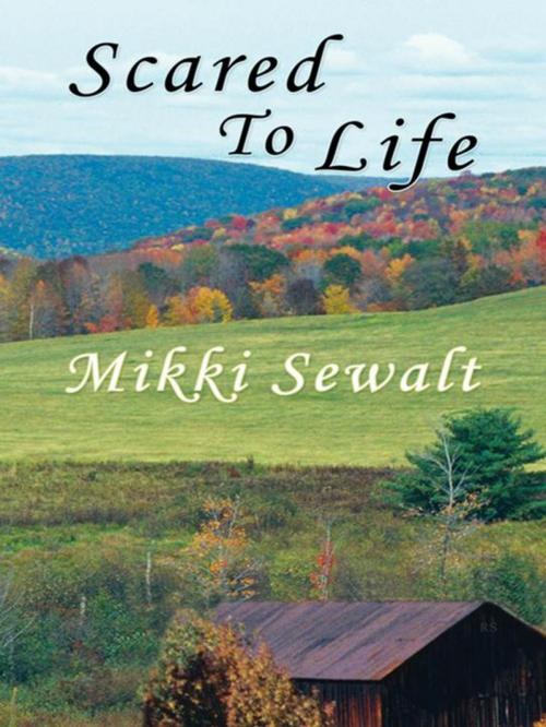 Cover of the book Scared to Life by Mikki Sewalt, WestBow Press