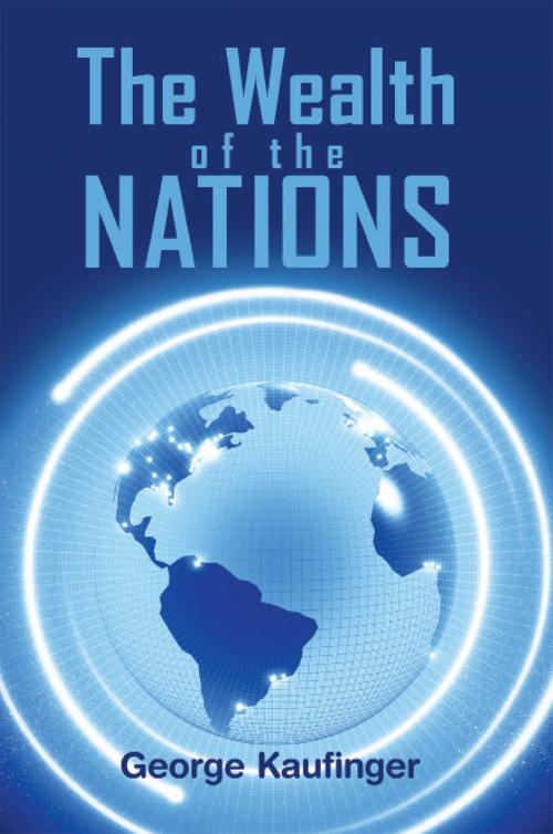 Cover of the book The Wealth of the Nations by George Kaufinger, WestBow Press