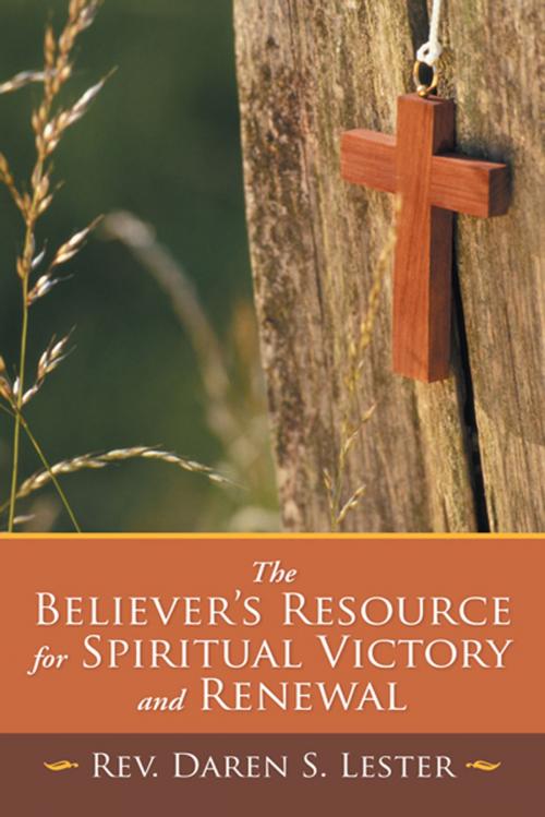 Cover of the book The Believer's Resource for Spiritual Victory and Renewal by Rev. Daren S. Lester, WestBow Press