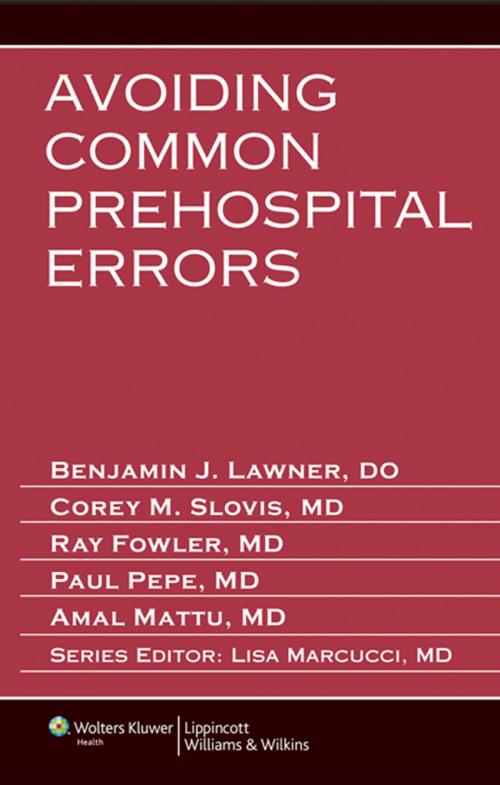 Cover of the book Avoiding Common Prehospital Errors by Benjamin Lawner, Corey M. Slovis, Raymond Fowler, Paul Pepe, Amal Mattu, Wolters Kluwer Health