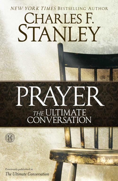 Cover of the book Prayer: The Ultimate Conversation by Charles F. Stanley, Howard Books
