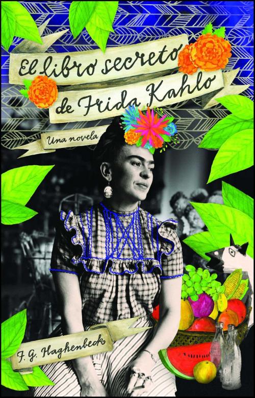 Cover of the book El libro secreto de Frida Kahlo by F. G. Haghenbeck, Atria Books
