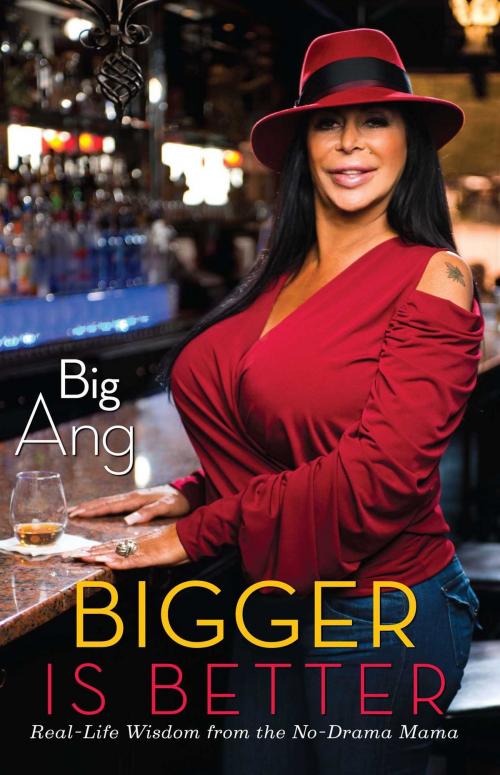 Cover of the book Bigger Is Better by Big Ang, Gallery Books