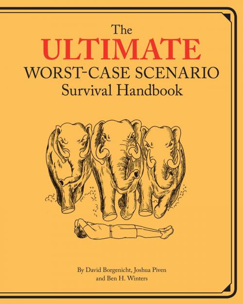 Cover of the book Ultimate Worst-Case Scenario Survival Handbook by David Borgenicht, Joshua Piven, Ben H. Winters, Chronicle Books LLC