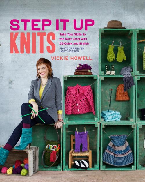 Cover of the book Step It Up Knits by Vickie Howell, Chronicle Books LLC